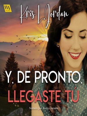 Y, de pronto, llegaste tú - Audiobook